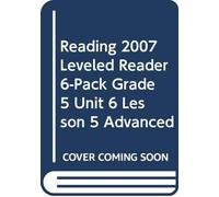Reading 2007 Leveled Reader 6-Pack Grade 5 Unit 6 Lesson 5 Advanced
