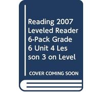 Reading 2007 Leveled Reader 6-Pack Grade 6 Unit 4 Lesson 3 on Level