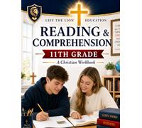 Reading and Comprehension 11th Grade: A Christian Homeschool Workbook (Grades 3rd - 12th Christian Homeschool Workbooks: Reading and Comprehension)