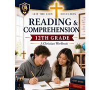 Reading and Comprehension 12th Grade: A Christian Homeschool Workbook (Grades 3rd - 12th Christian Homeschool Workbooks: Reading and Comprehension)