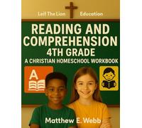 Reading and Comprehension 4th Grade: A Christian Homeschool Workbook