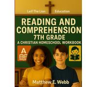 Reading and Comprehension 7th Grade: A Christian Homeschool Workbook