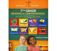Reading and Comprehension 7th Grade: A Christian Homeschool Workbook (Grades 3rd - 12th Christian Homeschool Workbooks: Reading and Comprehension)