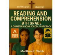 Reading and Comprehension 9th Grade: A Christian Homeschool Workbook