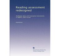Reading assessment redesigned: Authentic texts and innovative instruments in NAEP's 1992 survey