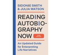 Reading Autobiography Now: An Updated Guide for Interpreting Life Narratives, Third Edition