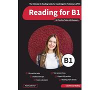 Reading B1: The Ultimate B1 Reading Guide for Cambridge B1 Preliminary & 10 Reading Tests with Answers