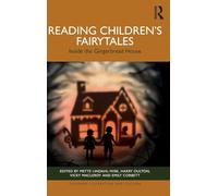 Reading Children’s Fairytales: Inside the Gingerbread House (Children's Literature and Culture)
