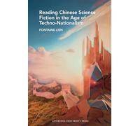 Reading Chinese Science Fiction in the Age of Techno-Nationalism: 86 (Liverpool Science Fiction Texts & Studies)
