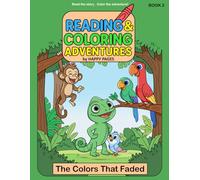 Reading & Coloring Adventures: The Colors That Faded: A Read & Color Storybook About Kindness, Courage, and Being Yourself | Fun & Educational Adventure for Kids Ages 3-9