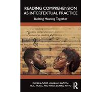 Reading Comprehension as Intertextual Practice: Building Meaning Together