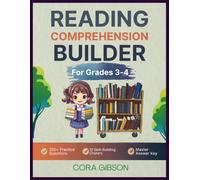 Reading Comprehension Builder for Grades 3 to 4: 350+ Practice Questions, 50 Fiction and Nonfiction Passages, and a Complete Answer Key for Ages 8 to 10 (The Young Achievers Learning Series)