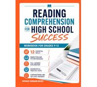 Reading Comprehension For High School Success: Improve 12 Essential Skills & Boost Test Scores With The Complete Workbook For Grades 9-12 - Nonfiction & Fiction Passages With Full Answer Explanation
