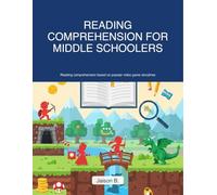 Reading Comprehension for middle schoolers: Comprehension, vocabulary, inference skills for your middle schooler based on popular video game storylines (K-12 English Workbooks)