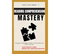 Reading Comprehension Mastery: UPSC CSAT Series - 1: Concepts, Techniques & UPSC-Level Practice for CSAT RC