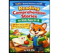 Reading Comprehension Stories for Kids Ages 6-8: 50 Short Stories with Questions and Answers for Early Readers (SeyKer Reading Adventures with Efi)