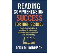 Reading Comprehension Success For High School: Grade 9-12 Workbook with Practice Passages, Multiple Choice Questions, and Answer Key (High School Workbook Series)