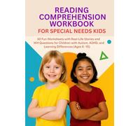 Reading Comprehension Workbook for Special Needs Kids: 50 Fun Worksheets with Real-Life Stories and WH Questions for Children with Autism, ADHD, and Learning Differences (Ages 6-10)