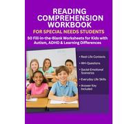 Reading Comprehension Workbook for Special Needs Students: 50 Fill-in-the-Blank Worksheets for Kids with Autism, ADHD & Learning Differences