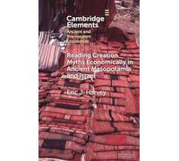 Reading Creation Myths Economically in Ancient Mesopotamia and Israel (Elements in Ancient and Pre-modern Economies)