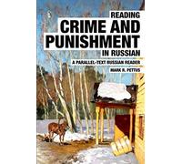 Reading Crime and Punishment in Russian: A Parallel-Text Russian Reader (Reading Russian)
