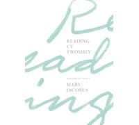 Reading Cy Twombly: Poetry in Paint – Princeton University Press