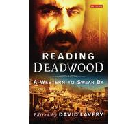 Reading Deadwood: A Western to Swear By (Reading Contemporary Television)