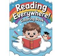 Reading Everywhere! A Fun Coloring Book for Kids: Join Playful Kids and Quirky Animals on Exciting Coloring Adventures in Treehouses, on Clouds, and Under the Sea