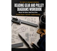Reading Gear and Pulley Diagrams Workbook: Learn Mechanical Drives and Read Any Machine with 20 Practice Diagrams, Ratio and Speed Math, Belt and Chain Drills, and Complete Answer Keys