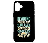 Reading Gives Us Someplace To Go When We Have To Stay Where Carcasa para iPhone 16 Plus