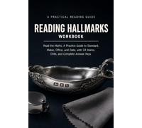 Reading Hallmarks Workbook: Read the Marks: A Practice Guide to Standard, Maker, Office, and Date, with 24 Marks, Drills, and Complete Answer Keys