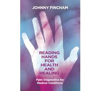 Reading Hands for Health and Healing: Palm Diagnostics for Medical Conditions