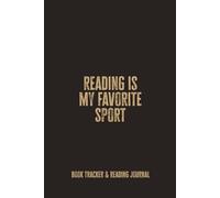 Reading Is My Favorite Sport: A Book Tracker and Reflection Notebook for Avid Readers Who Log Progress, Notes, and Memorable Quotes