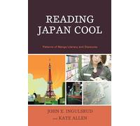 Reading Japan Cool: Patterns of Manga Literacy and Discourse