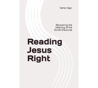 Reading Jesus Right: Recovering the Meaning of the Olivet Discourse