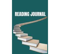 Reading Journal: A Reading Log for Literature Lovers to Track, Reflect & Organize Their Personal Reading Experience