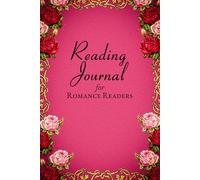 Reading Journal for Romance Readers: Planner for Book Lovers to Track Your Reading and Write Reviews