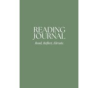 Reading Journal -Read, Reflect, Elevate -: Organise and Review 100 Books | Paperback Notebook to Track Titles, Authors, Ratings & Notes - Dark green Cover