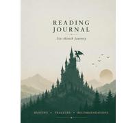 Reading Journal: Six Months of Book Reviews, Progress Tracking, Literary Challenges and 90 Curated Recommendations