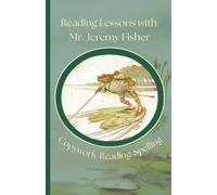 Reading Lessons with Mr. Jeremy Fisher Copywork, Reading, Spelling: A Charlotte Mason Inspired Beginning Reader with Writing, Phonics, and Word Family Reading Practice for Form 1 Student