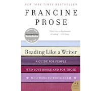 Reading Like a Writer: A Guide for People Who Love Books and for Those Who Want to Write Them (P.S.)