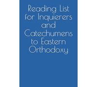 Reading List for Inquierers and Catechumens to Eastern Orthodoxy
