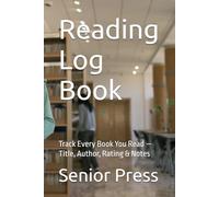 Reading Log Book: Track Every Book You Read - Title, Author, Rating & Notes