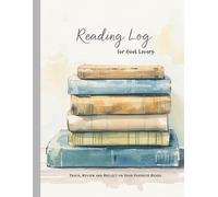 Reading Log for Book Lovers: A Book Tracker Journal with Reading Log Pages and Guided Book Reviews for Reflection and Organization