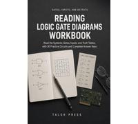 Reading Logic Gate Diagrams Workbook: Read the Symbols: A Practice Guide to Gates, Inputs, and Truth Tables, with 20 Circuits, Drills, and Complete Answer Keys