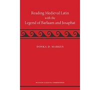 Reading Medieval Latin with the Legend of Barlaam and Josaphat (Michigan Classical Commentaries)