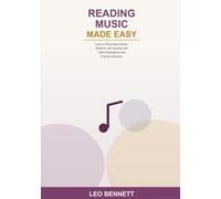 Reading Music Made Easy: Learn to Read Music Notes, Rhythms, and Symbols with Clear Explanations and Practice Exercises -- No Prior Experience Needed