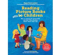 Reading Picture Books with Children: How to Shake Up Storytime and Get Kids Talking about What They See