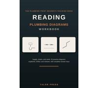 Reading Plumbing Diagrams Workbook: Learn the Symbols and Read Any Plumbing Print with 20 Practice Diagrams, Slope and Fixture Unit Math, Trap and Vent Drills, and Complete Answer Keys