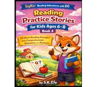 Reading Practice Stories for Kids Ages 6-8: 50 Short Reading Passages with Comprehension Questions and Answers (SeyKer Reading Adventures with Efi)